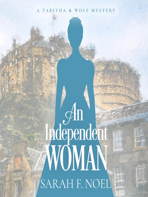 Title details for An Independent Woman by Sarah F. Noel - Available